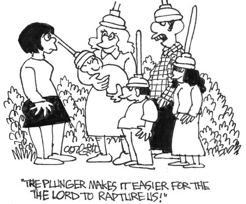 "The plunger makes it easier for the lord to rapture us."