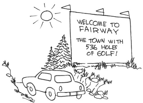 Welcome to Fairway...the town with 536 holes of golf!'