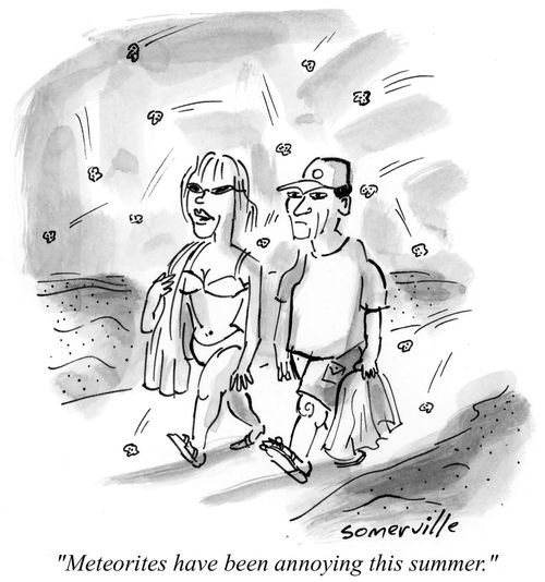 "Meteorites have been annoying this summer."