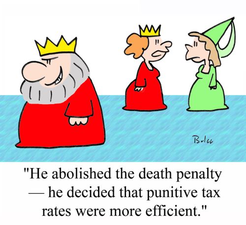 'He abolished the death penalty - He decided that punitive tax rates were more efficient.'