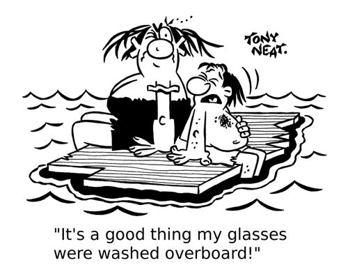 'It's a good thing my glasses were washed overboard!'