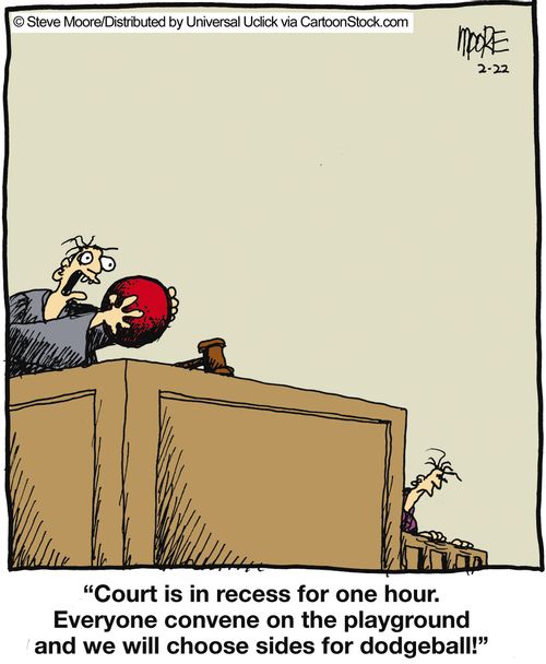 'Court is in recess for one hour. Everyone convene on the playground and we will choose sides for dodgeball!'