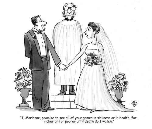 'I Marianne, promise to see all of your games in sickness or in health, for richer or poorer until death do I watch.'