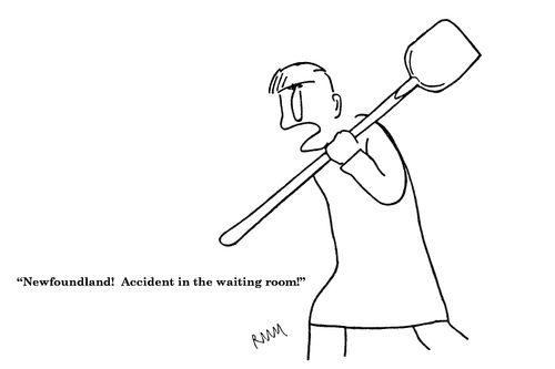 'Newfoundland!  Accident in the waiting room!'