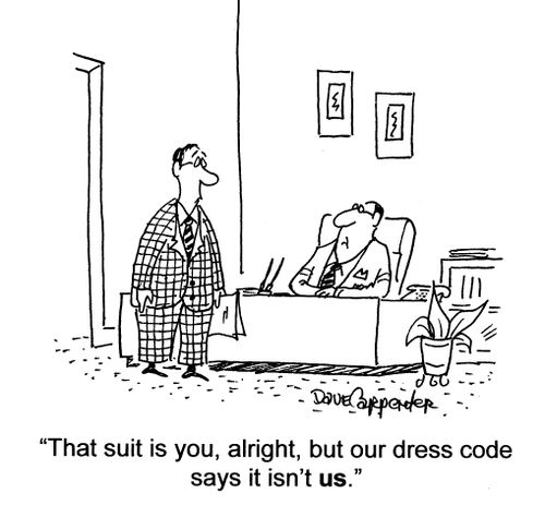'That suit is you, alright, but our dress code says it isn't us.'