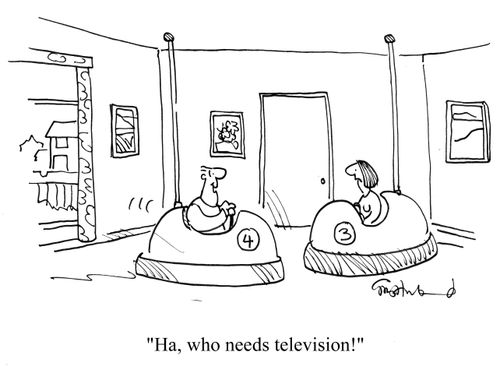 'Ha, who needs television!'