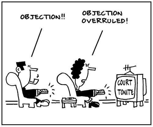 'Objection.' - 'Objection overruled.'