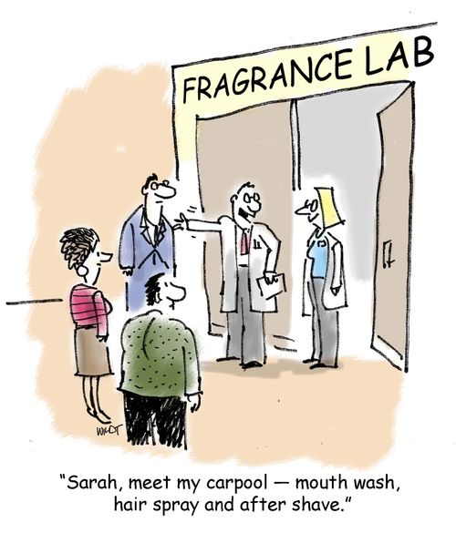 'Sarah, meet my carpool - mouth wash,  hair spray and after shave.'