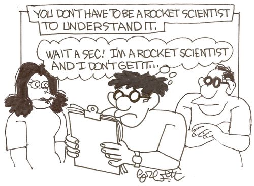 'Wait a sec! I'm a rocket scientist and I don't get it. . .'