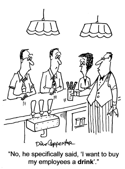 'No, he specifically said, 'I want to buy my employees a drink'.'