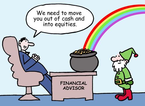 'We need to move you out of cash and into equities.'