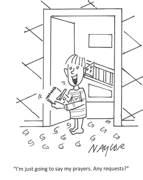 'I'm just going to say my prayers. Any requests?'