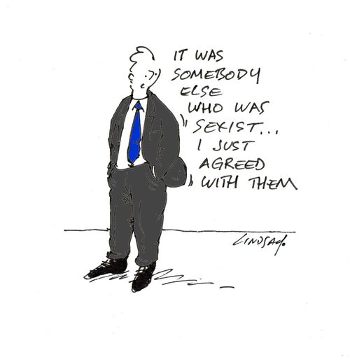 'It was somebody else who was sexist... I just agreed with them.'