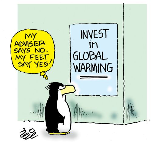 Invest in Global Warming...'My adviser says no. My feet say yes!'