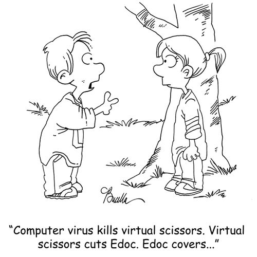 'Computer virus kills virtual scissors. Virtual scissors cuts Edoc. Edoc covers...'