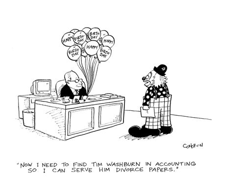 'Now I need to find Tim Washburn in accounting so I can serve him divorce papers.'