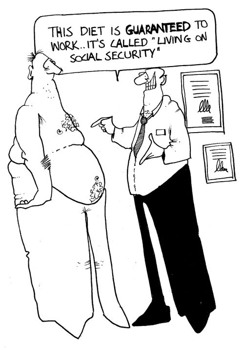 This diet is guaranteed to work...it's called living on 'social security.