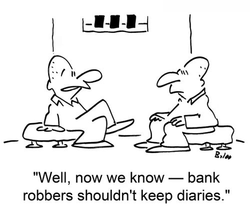 'Well, now we know -- bank robbers shouldn't keep diaries.'