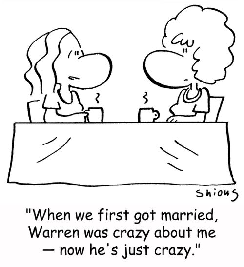'When we first got married, Warren was crazy about me -- now he's just crazy.'
