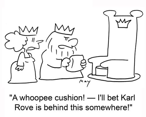 'A whoopee cushion! — I'll bet Karl Rove is behind this somewhere!'