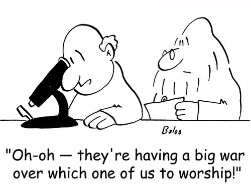 'Oh-oh -- they're having a big war over which one of us to worship!'