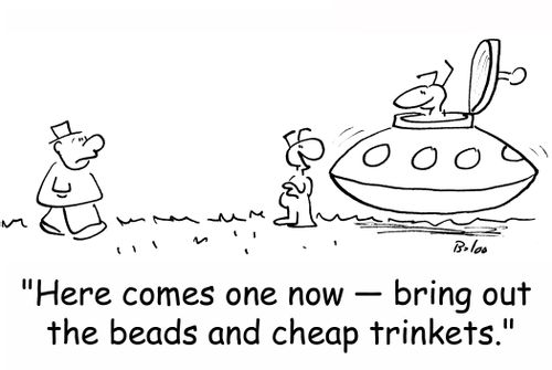 'Here comes one now -- bring out the beads and cheap trinkets.'