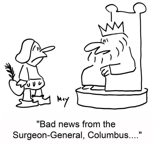 'Bad news from the Surgeon-General, Columbus....'