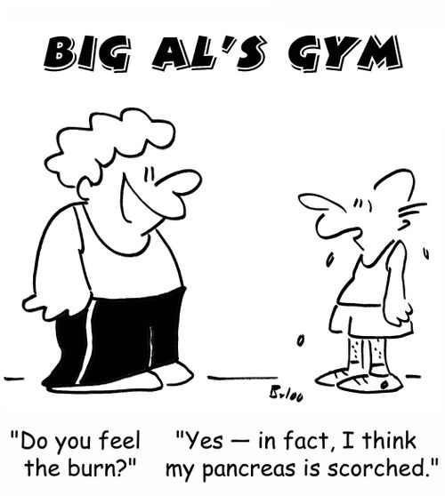 'Do you feel the burn?', 'Yes -- in fact, I think my pancreas is scorched.'