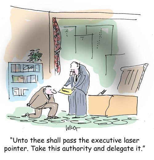 Unto thee shall pass the executive laser pointer. Take this authority and delegate it.