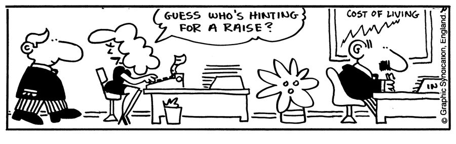 'Guess who's hinting for a raise?'