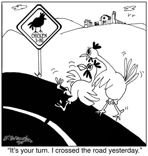 'It's your turn. I crossed the road yesterday.'