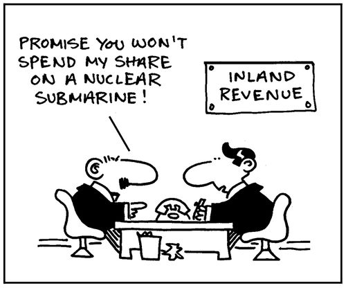 'Promise you won't spend my share on a nuclear submarine.'