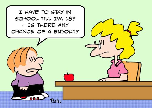 'I have to stay in school till I'm 18? -- Is there any chance of a buyout?'