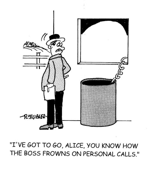 'I've got to go, Alice, you know how the boss frowns on personal calls.'