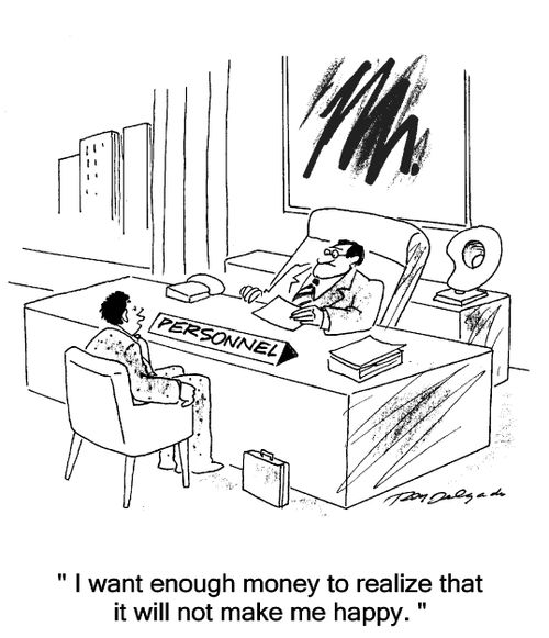 'I want to make enough money to realize that it will not make me happy.'