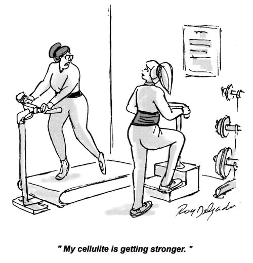 'My cellulite is getting stronger.'