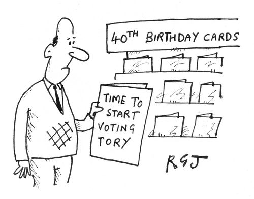 40th birthday card: 'Time to start voting Tory.'