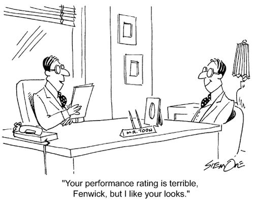'Your performance rating is terrible, Fenwick, but I like your looks.'