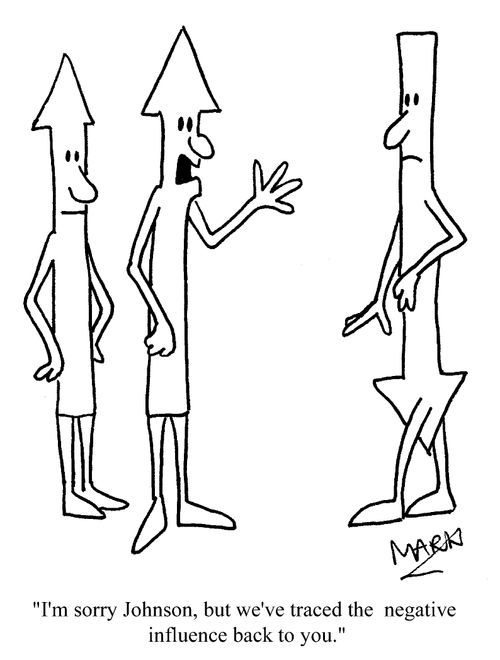 "I'm sorry, but we've traced the negative influence back to you."