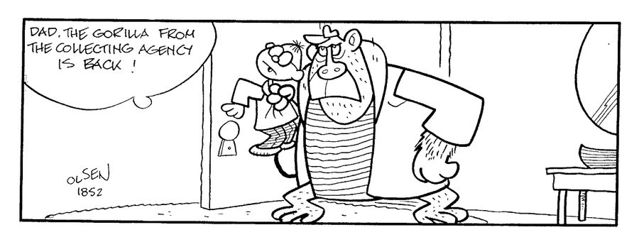 "Dad, the gorilla from the collecting agency is back!"