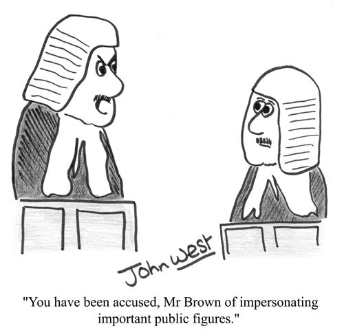 "You have been accused Mr Brown of impersonating important public figures."