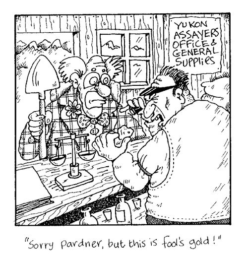 "Sorry Pardner, but this is fool's gold!"