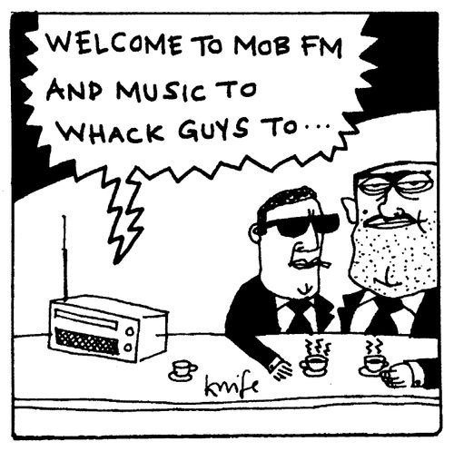 "Welcome to Mob FM and music to whack guys to..."