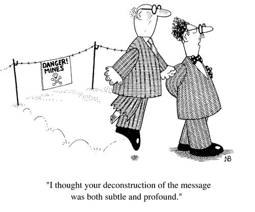 Danger! mines. "I thought your deconstruction of the message was both subtle and profound.