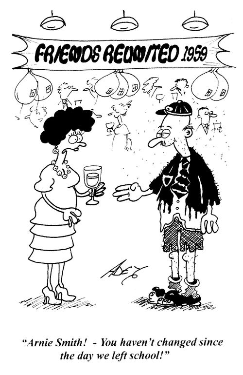 'Arnie Smith! - You haven't changed since the day we left school!'