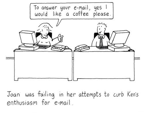 Joan was failing in her attempts to curb Ken's enthusiasm for e-mail.
