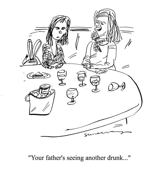 'Your father's seeing another drunk...'