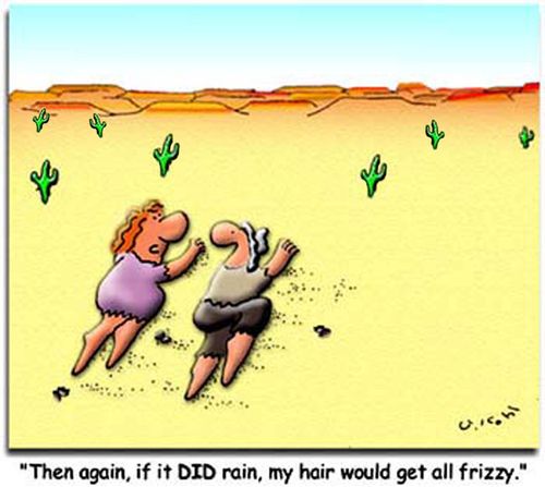 "Then again, if it did rain, my hair would get all frizzy."