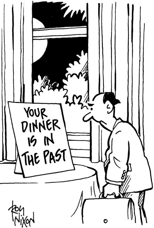 Your Dinner is in the Past.