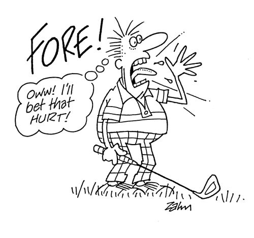 'Fore!'  [thinks] 'Ow!  I'll bet that hurt!'